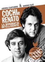 Cochi e Renato: La biografia intelligente. E-book. Formato EPUB