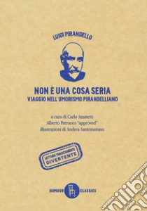 Non è una cosa seria: Viaggio nell'umorismo pirandelliano. E-book. Formato EPUB ebook di Luigi Pirandello