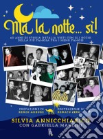 Ma la notte... sì!: 60 anni di storia d'Italia visti con gli occhi della più famosa tra i meno famosi. E-book. Formato EPUB ebook