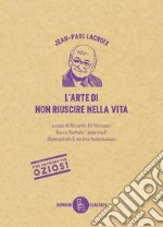 L'arte di non riuscire nella vita. E-book. Formato EPUB ebook