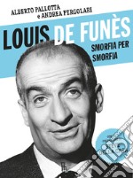 Louis de Funès smorfia per smorfia. E-book. Formato EPUB ebook