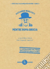 Mentre Roma brucia. E-book. Formato EPUB ebook di Alexander Woollcott