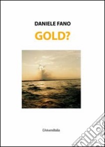 Gold?. E-book. Formato EPUB ebook di Daniele Fano