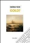 Gold?. E-book. Formato EPUB ebook di Daniele Fano
