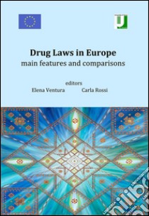 Drug Laws in Europe: main features and comparisons. E-book. Formato PDF ebook di Elena Ventura