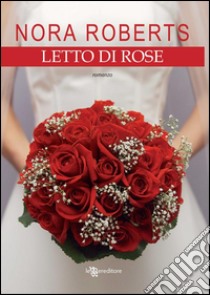 Letto di rose. E-book. Formato EPUB ebook di Nora Roberts