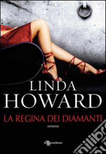 La regina dei diamanti. E-book. Formato EPUB ebook di Linda Howard