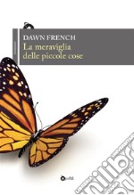 La meraviglia delle piccole cose. E-book. Formato EPUB