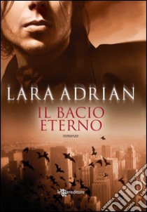 Il bacio eterno. E-book. Formato EPUB ebook di Lara Adrian