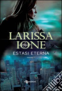 Estasi eterna. Demonica. E-book. Formato EPUB ebook di Larissa Ione