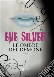 Le ombre del demone. E-book. Formato EPUB ebook di Eve Silver