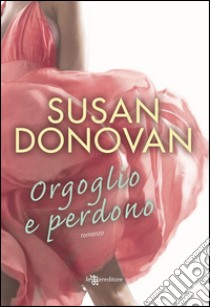 Orgoglio e perdono. E-book. Formato EPUB ebook di Susan Donovan