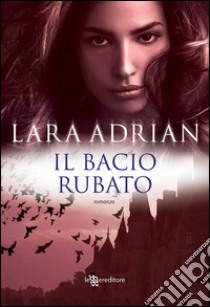 Il bacio rubato. E-book. Formato EPUB ebook di Lara Adrian