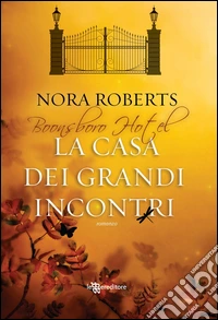 La casa dei grandi incontri. Trilogia di Boonsboro Hotel. E-book. Formato EPUB ebook