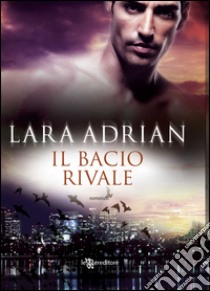 Il bacio rivale. E-book. Formato EPUB ebook di Lara Adrian