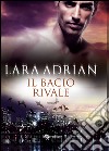 Il bacio rivale. E-book. Formato EPUB ebook di Lara Adrian