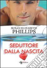 Seduttore dalla nascita. E-book. Formato EPUB ebook