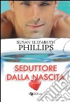 Seduttore dalla nascita. E-book. Formato EPUB ebook