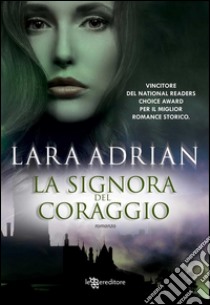 La signora del coraggio. E-book. Formato EPUB ebook di Lara Adrian