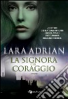 La signora del coraggio. E-book. Formato EPUB ebook di Lara Adrian