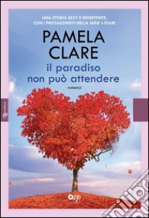 Il paradiso non può attendere. E-book. Formato EPUB ebook di Pamela Clare