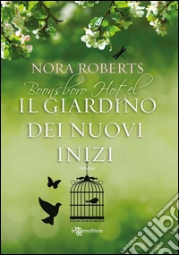 Il giardino dei nuovi inizi. Trilogia di Boonsboro Hotel. E-book. Formato EPUB ebook
