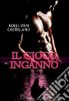 Il gioco dell'inganno. E-book. Formato EPUB ebook di Adele Vieri Castellani