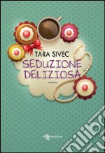 Seduzione deliziosa. E-book. Formato EPUB