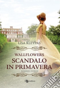 Scandalo in primavera. E-book. Formato EPUB ebook di Lisa Kleypas