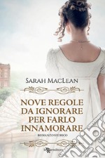 Nove regole da ignorare per farlo innamorare. E-book. Formato EPUB ebook