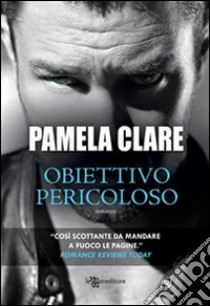 Obiettivo pericoloso. E-book. Formato EPUB ebook di Pamela Clare