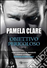 Obiettivo pericoloso. E-book. Formato EPUB ebook