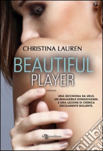 Beautiful player. E-book. Formato EPUB ebook di Christina Lauren