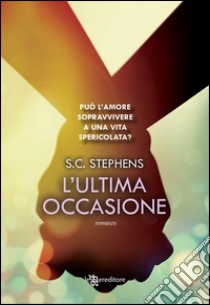 L'ultima occasione. E-book. Formato EPUB ebook di S.C. Stephens