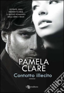 Contatto illecito. E-book. Formato EPUB ebook di Pamela Clare