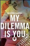 My dilemma is you 2. E-book. Formato EPUB ebook di Cristina Chiperi