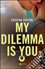 My Dilemma Is You 3. E-book. Formato EPUB