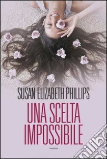 Una scelta impossibile. E-book. Formato EPUB ebook di Susan Elizabeth Phillips