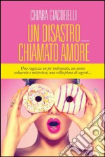 Un disastro chiamato amore. E-book. Formato EPUB ebook