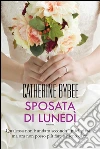 Sposata di lunedì. E-book. Formato EPUB ebook di Catherine Bybee