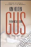 Gus. L'altra metà del cuore. E-book. Formato EPUB ebook di Kim Holden