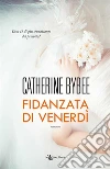 Fidanzata di venerdì. E-book. Formato EPUB ebook di Catherine Bybee