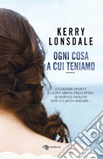 Ogni cosa a cui teniamo. E-book. Formato EPUB ebook