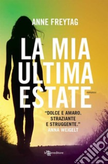 La mia ultima estate. E-book. Formato EPUB ebook di Anne Freytag