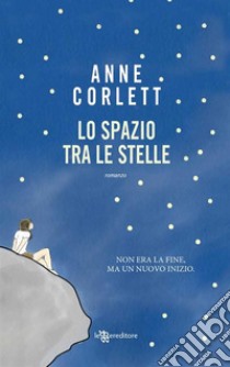 Lo spazio tra le stelle. E-book. Formato EPUB ebook di Anne Corlett