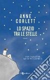 Lo spazio tra le stelle. E-book. Formato EPUB ebook di Anne Corlett