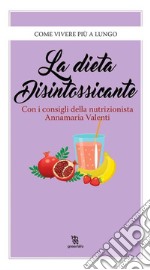 La dieta disintossicante. E-book. Formato EPUB ebook