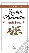 La dieta ayurvedica. E-book. Formato EPUB ebook di Annamaria Valenti