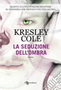 La seduzione dell'ombra. E-book. Formato EPUB ebook di Kresley Cole