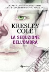 La seduzione dell'ombra. E-book. Formato EPUB ebook di Kresley Cole